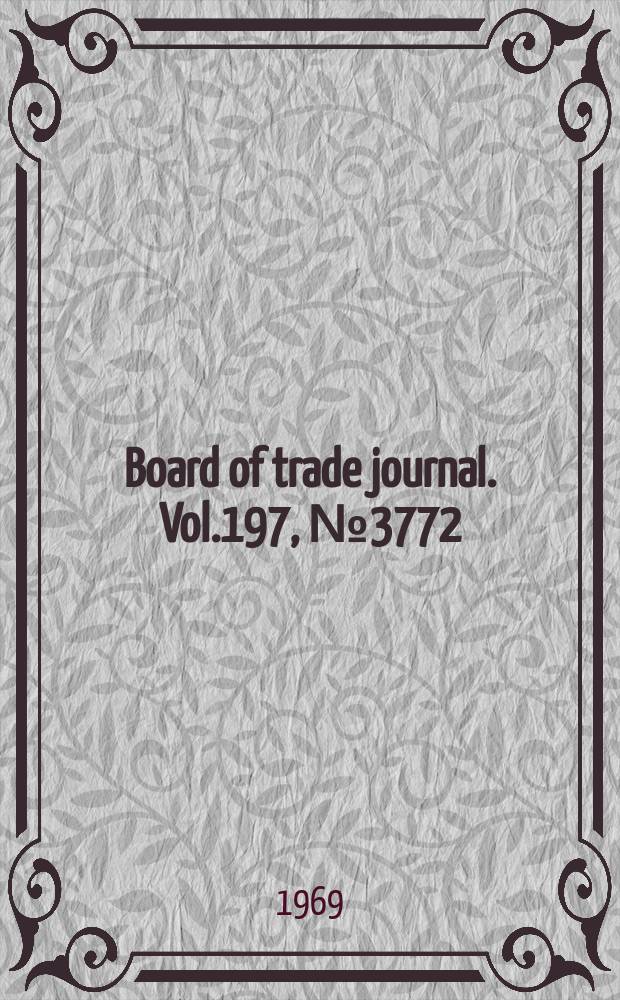 Board of trade journal. Vol.197, №3772