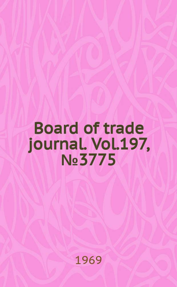 Board of trade journal. Vol.197, №3775
