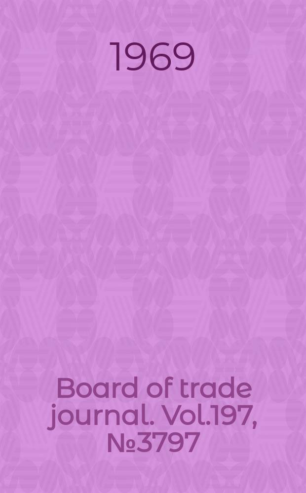 Board of trade journal. Vol.197, №3797