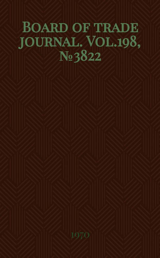 Board of trade journal. Vol.198, №3822