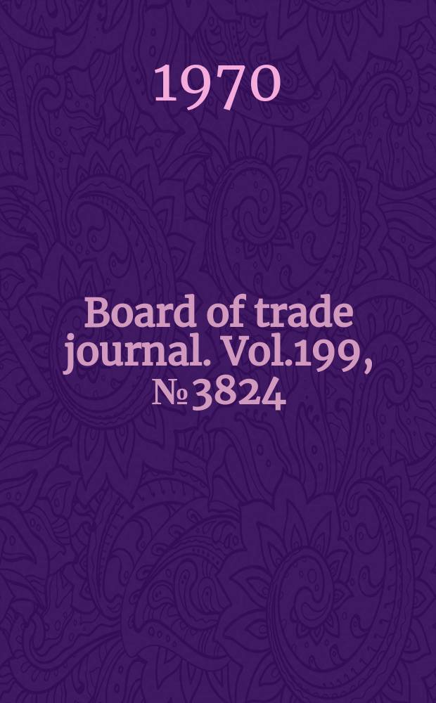 Board of trade journal. Vol.199, №3824