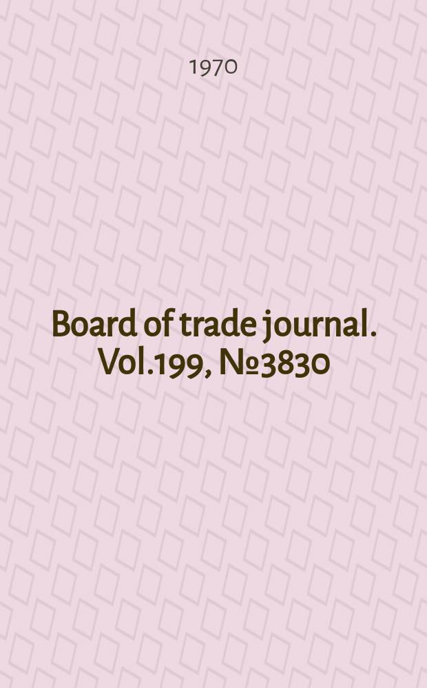 Board of trade journal. Vol.199, №3830