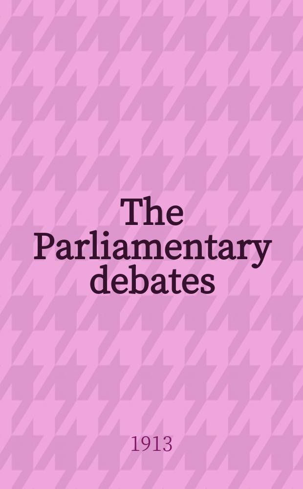 The Parliamentary debates (Hansard) : Official report ... of the ...Parliament of the United Kingdom of Great Britain and Northern Ireland. Vol.47, №185