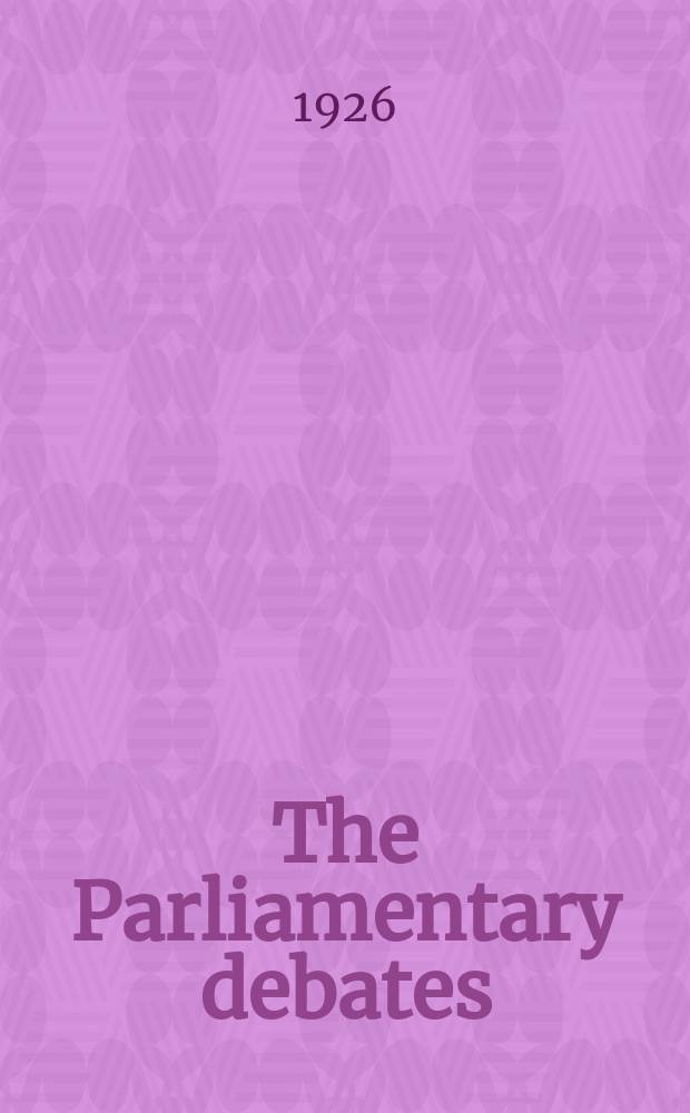 The Parliamentary debates (Hansard) : Official report ... of the ...Parliament of the United Kingdom of Great Britain and Northern Ireland. Vol.191, №7