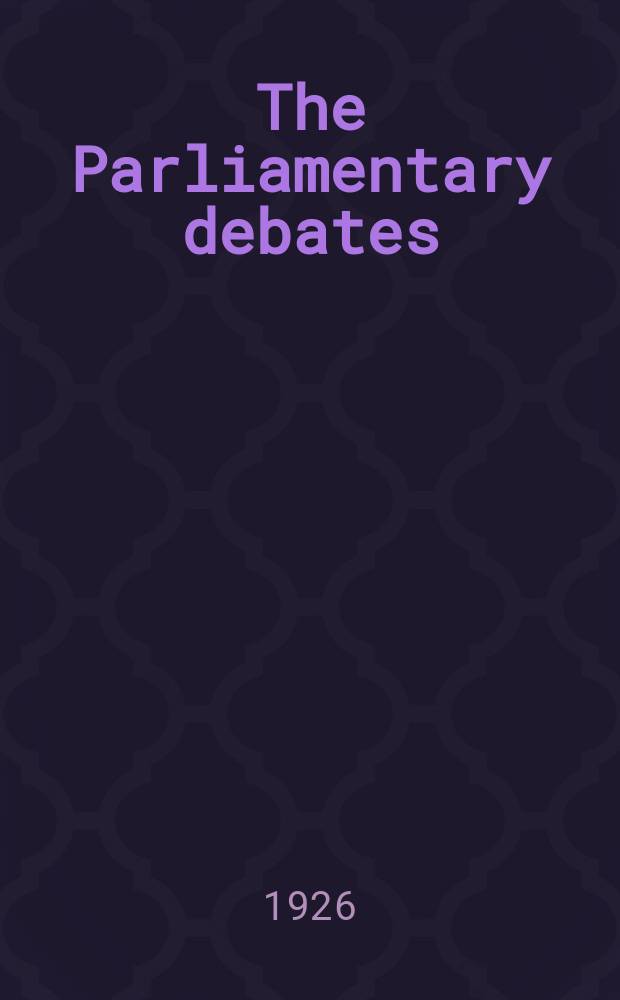 The Parliamentary debates (Hansard) : Official report ... of the ...Parliament of the United Kingdom of Great Britain and Northern Ireland. Vol.197, №90