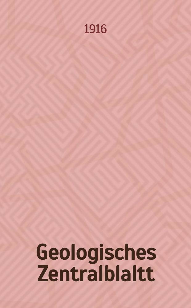 Geologisches Zentralblaltt : Anzeiger f&uuml;r Geologie, Petrographie, Palaeontologie und verwandte Wissenschaften. Bd.22, №5