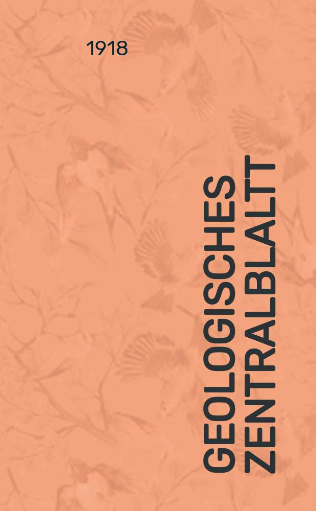 Geologisches Zentralblaltt : Anzeiger für Geologie, Petrographie, Palaeontologie und verwandte Wissenschaften. Bd.23, №8