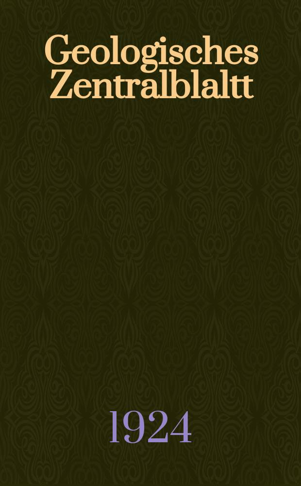 Geologisches Zentralblaltt : Anzeiger f&uuml;r Geologie, Petrographie, Palaeontologie und verwandte Wissenschaften. Bd.30, №10