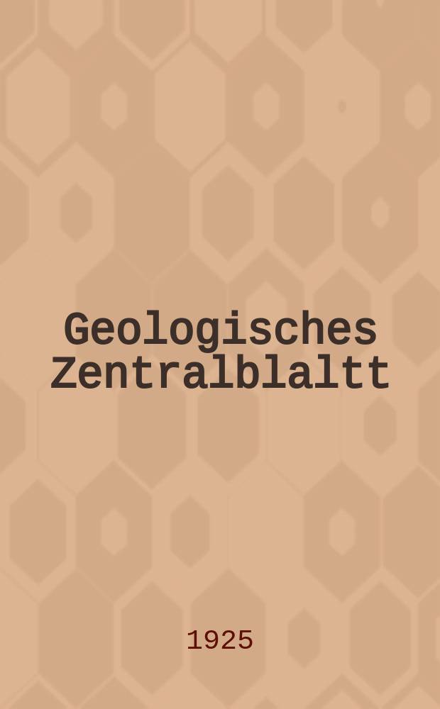 Geologisches Zentralblaltt : Anzeiger für Geologie, Petrographie, Palaeontologie und verwandte Wissenschaften. Bd.31, №12