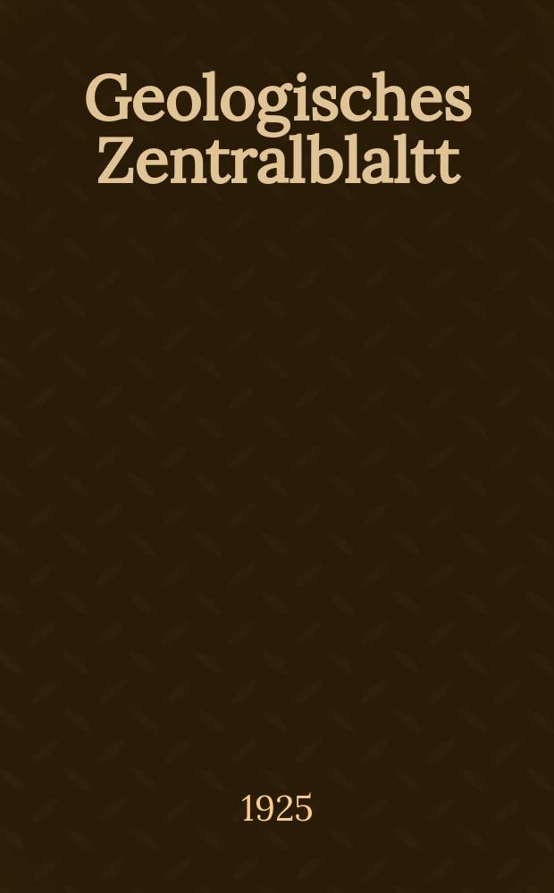 Geologisches Zentralblaltt : Anzeiger für Geologie, Petrographie, Palaeontologie und verwandte Wissenschaften. Bd.32, №5