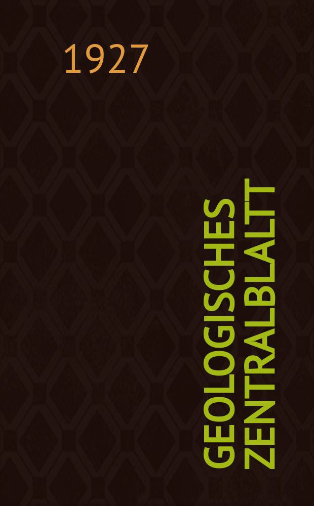 Geologisches Zentralblaltt : Anzeiger für Geologie, Petrographie, Palaeontologie und verwandte Wissenschaften. Bd.35, №5