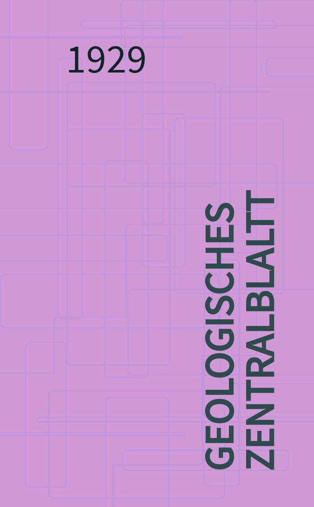 Geologisches Zentralblaltt : Anzeiger f&uuml;r Geologie, Petrographie, Palaeontologie und verwandte Wissenschaften. Bd.38, №11