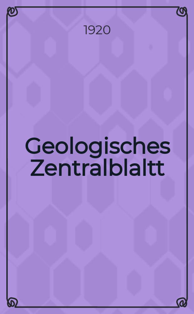 Geologisches Zentralblaltt : Anzeiger für Geologie, Petrographie, Palaeontologie und verwandte Wissenschaften. Bd.25, №12