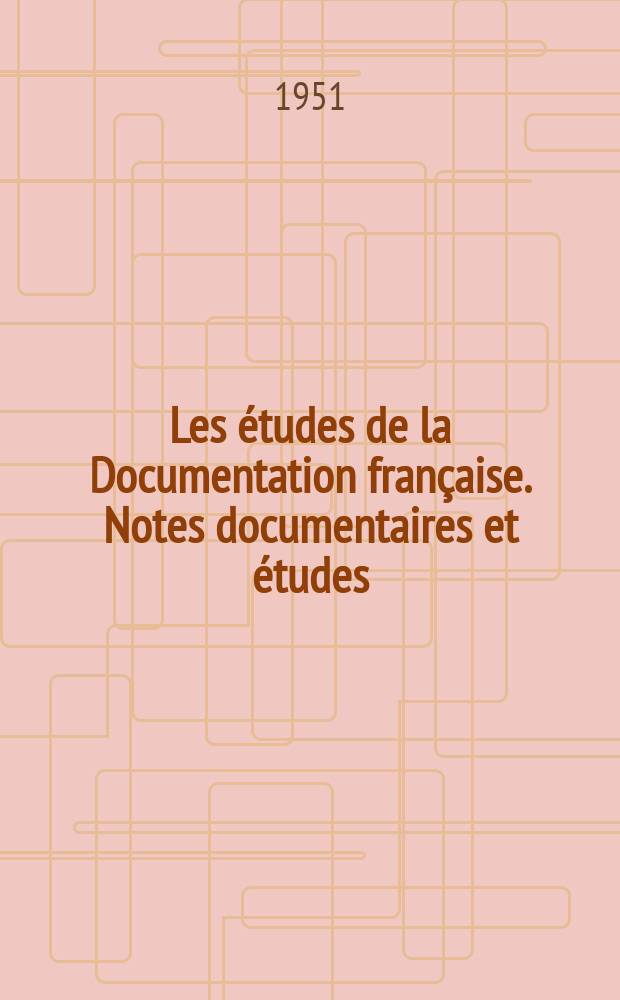 Les &eacute;tudes de la Documentation fran&ccedil;aise. Notes documentaires et &eacute;tudes