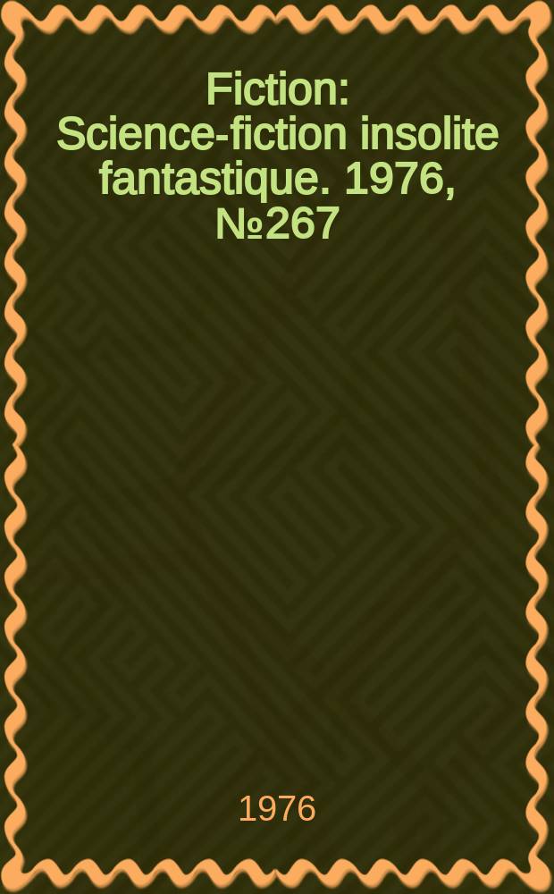 Fiction : Science-fiction insolite fantastique. 1976, №267