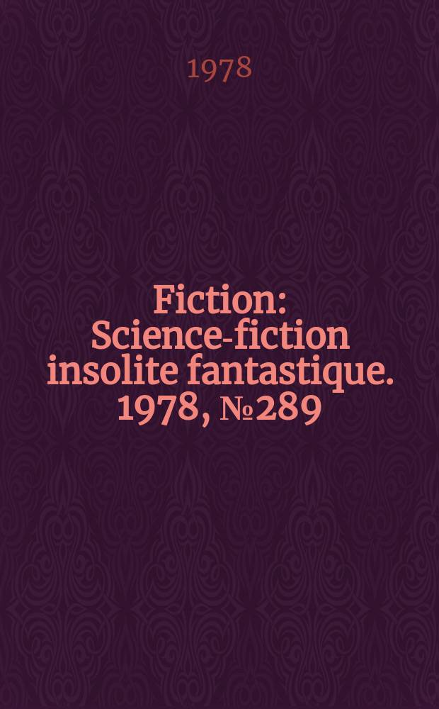 Fiction : Science-fiction insolite fantastique. 1978, №289
