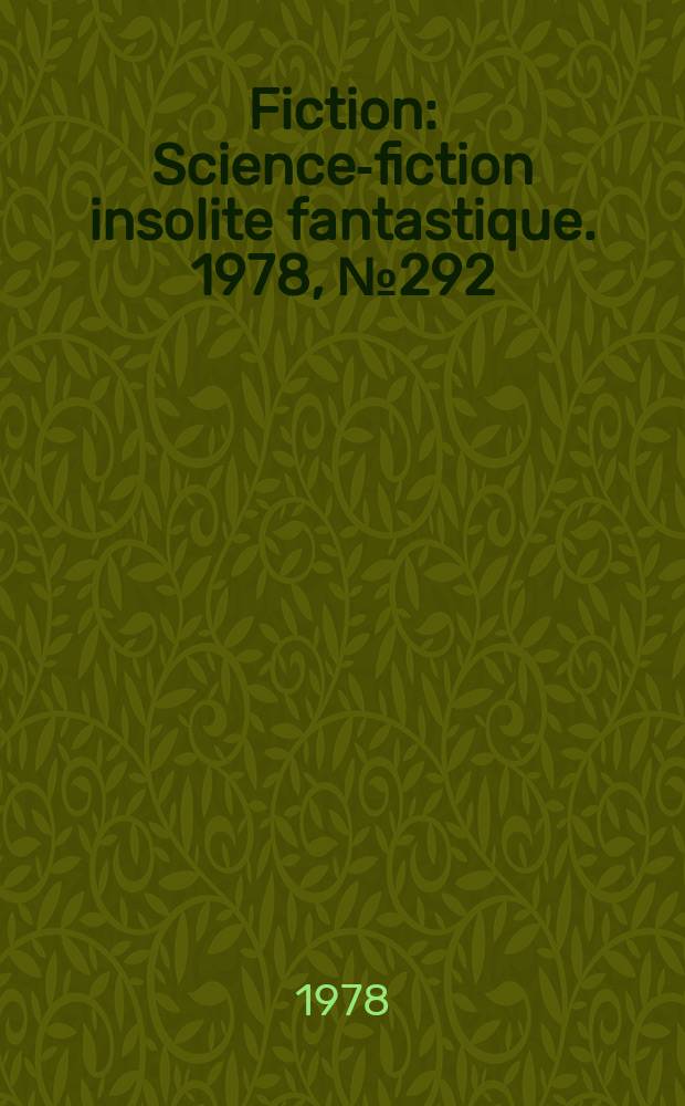 Fiction : Science-fiction insolite fantastique. 1978, №292