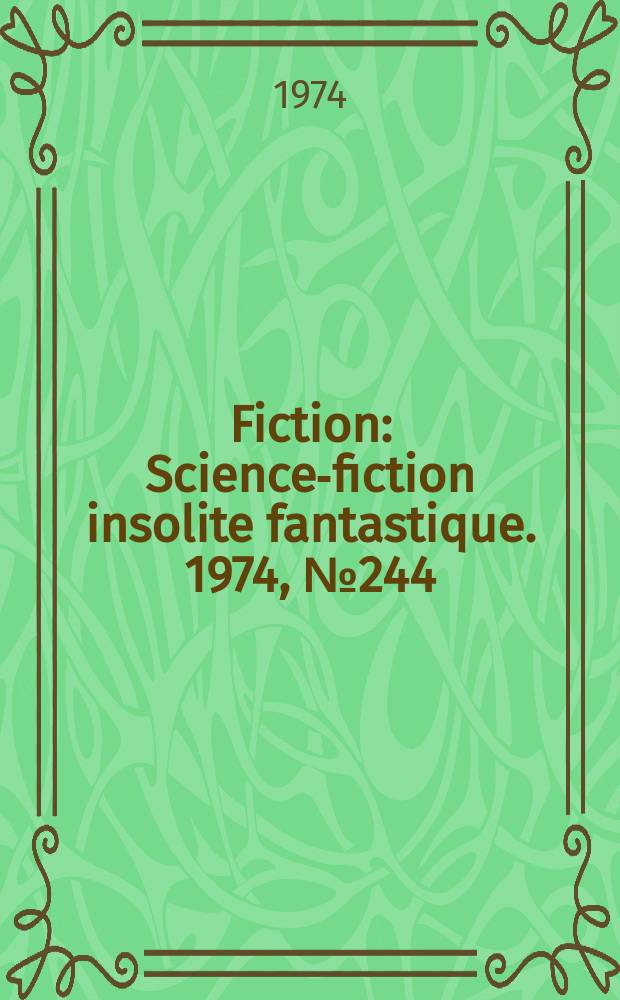 Fiction : Science-fiction insolite fantastique. 1974, №244