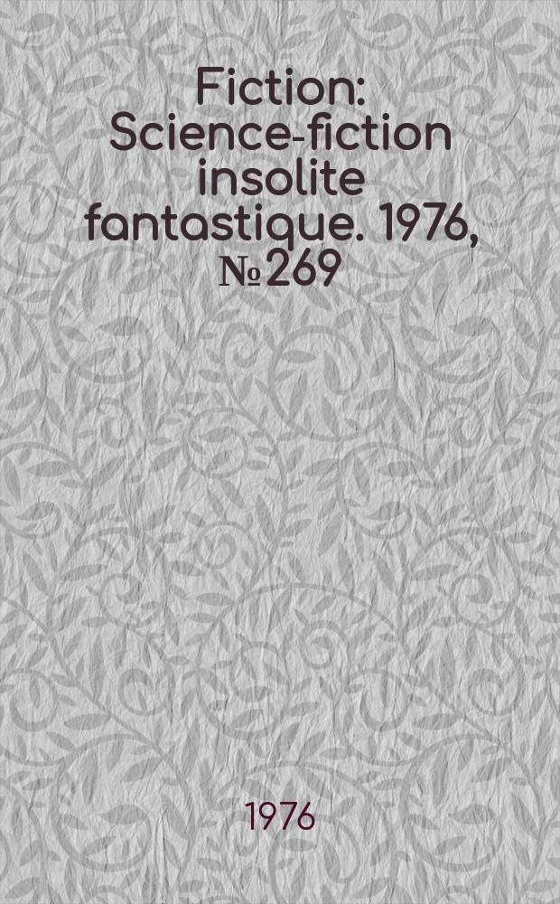 Fiction : Science-fiction insolite fantastique. 1976, №269