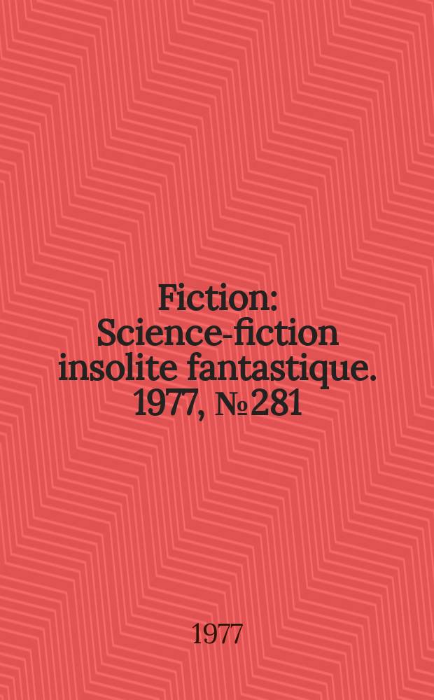 Fiction : Science-fiction insolite fantastique. 1977, №281
