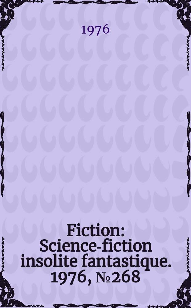 Fiction : Science-fiction insolite fantastique. 1976, №268