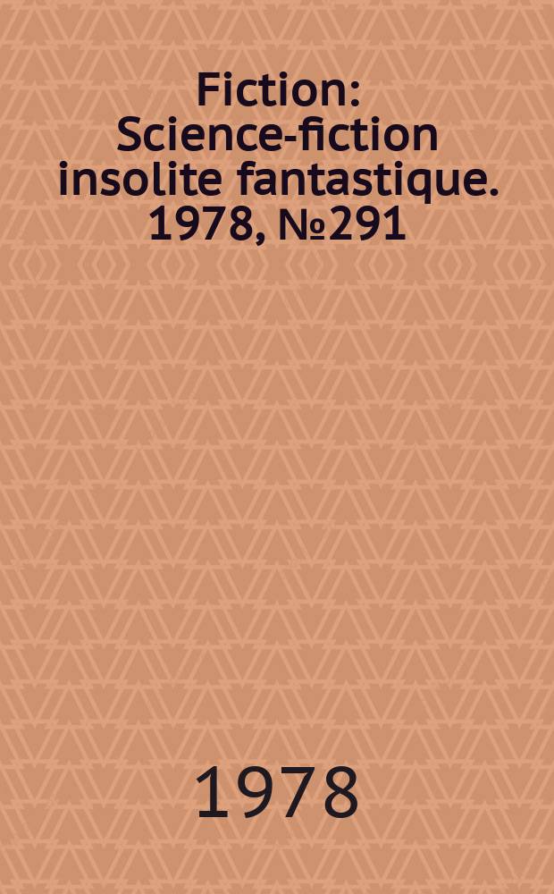 Fiction : Science-fiction insolite fantastique. 1978, №291