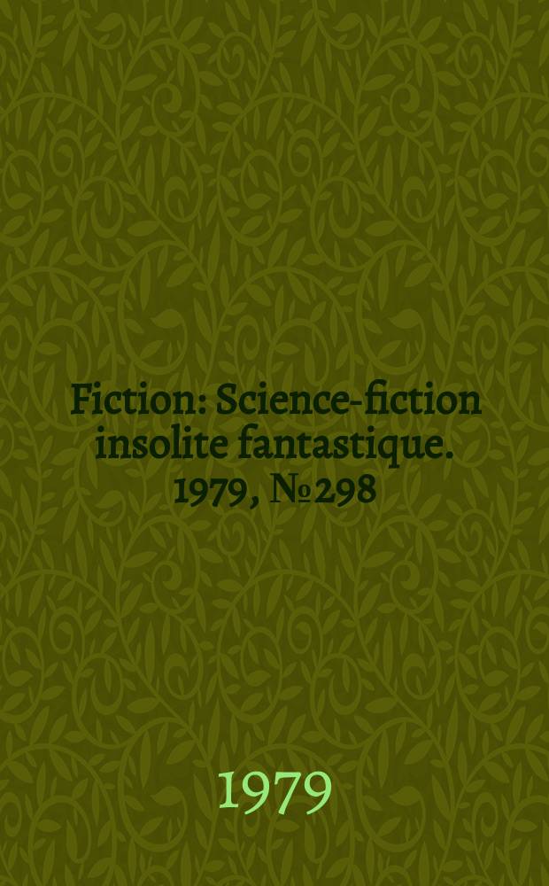 Fiction : Science-fiction insolite fantastique. 1979, №298