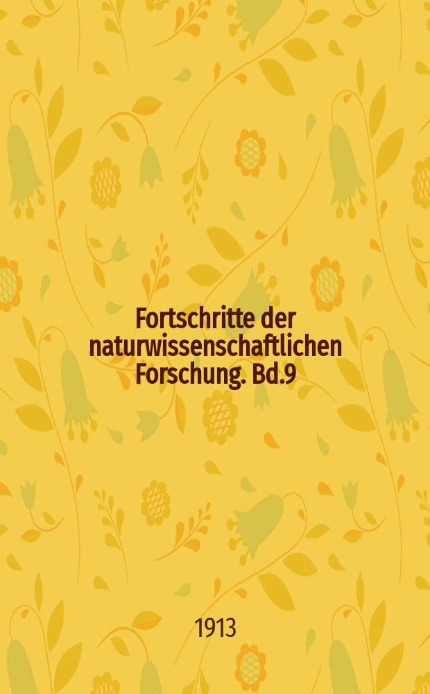 Fortschritte der naturwissenschaftlichen Forschung. Bd.9