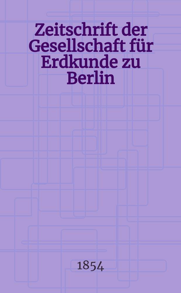 Zeitschrift der Gesellschaft für Erdkunde zu Berlin : Als Fortsetzung der Zeitschrift für allgemeine Erdkunde. Bd.2