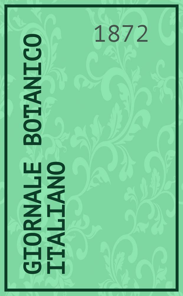 Giornale botanico italiano : Compilato per cura della sezione botanica del congressi scientifici Italiani da Filippo Parlatore. Vol.4, Fasc.4
