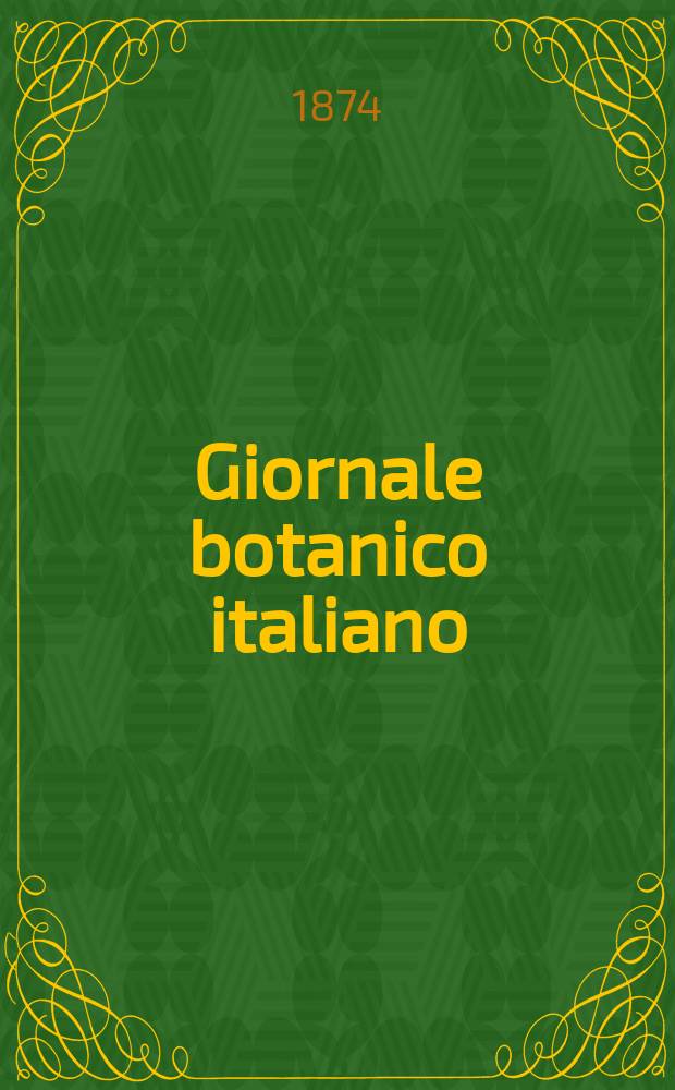 Giornale botanico italiano : Compilato per cura della sezione botanica del congressi scientifici Italiani da Filippo Parlatore. Vol.6, Fasc.1