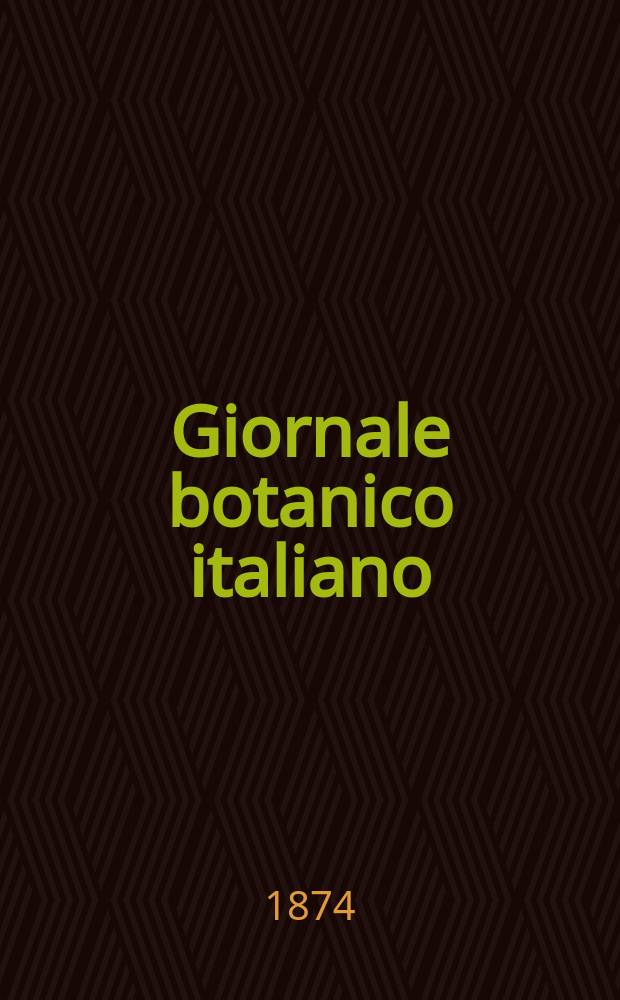 Giornale botanico italiano : Compilato per cura della sezione botanica del congressi scientifici Italiani da Filippo Parlatore. Vol.6, Fasc.4