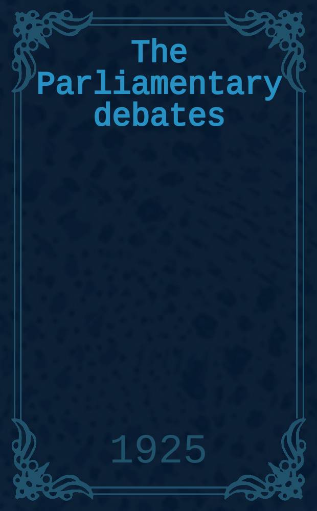 The Parliamentary debates (Hansard) : Official report ... of the ...Parliament of the United Kingdom of Great Britain and Northern Ireland. Vol.184, №73