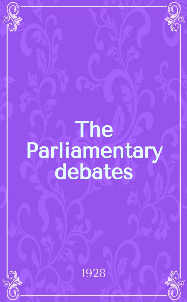 The Parliamentary debates (Hansard) : Official report ... of the ...Parliament of the United Kingdom of Great Britain and Northern Ireland. Vol.214, №28