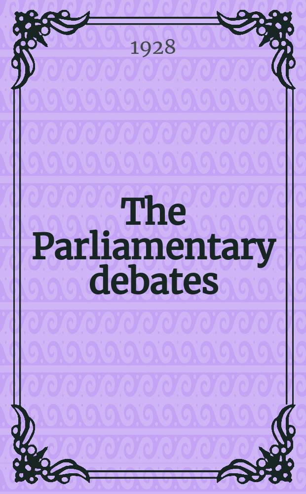 The Parliamentary debates (Hansard) : Official report ... of the ...Parliament of the United Kingdom of Great Britain and Northern Ireland. Vol.218, №73