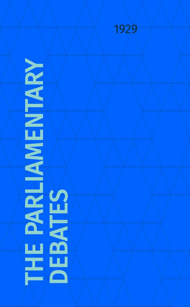 The Parliamentary debates (Hansard) : Official report ... of the ...Parliament of the United Kingdom of Great Britain and Northern Ireland. Vol.229, №7