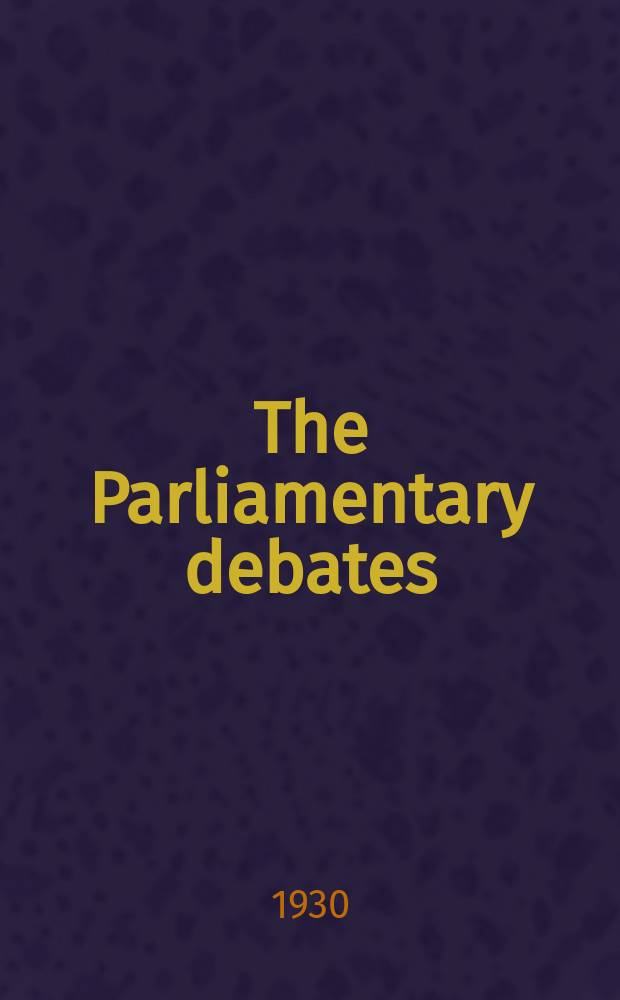 The Parliamentary debates (Hansard) : Official report ... of the ...Parliament of the United Kingdom of Great Britain and Northern Ireland. Vol.234, №74