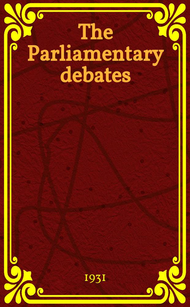 The Parliamentary debates (Hansard) : Official report ... of the ...Parliament of the United Kingdom of Great Britain and Northern Ireland. Vol.251, №103