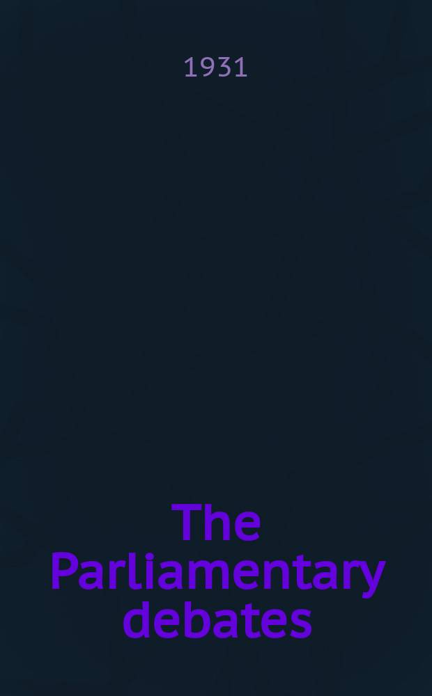 The Parliamentary debates (Hansard) : Official report ... of the ...Parliament of the United Kingdom of Great Britain and Northern Ireland. Vol.252, №108