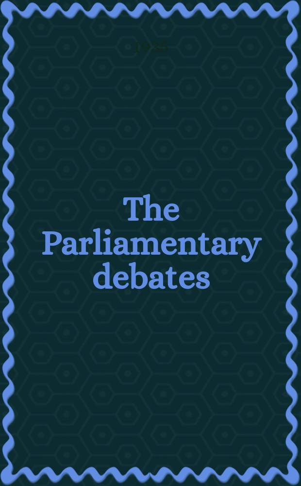 The Parliamentary debates (Hansard) : Official report ... of the ...Parliament of the United Kingdom of Great Britain and Northern Ireland. Vol.307, №10