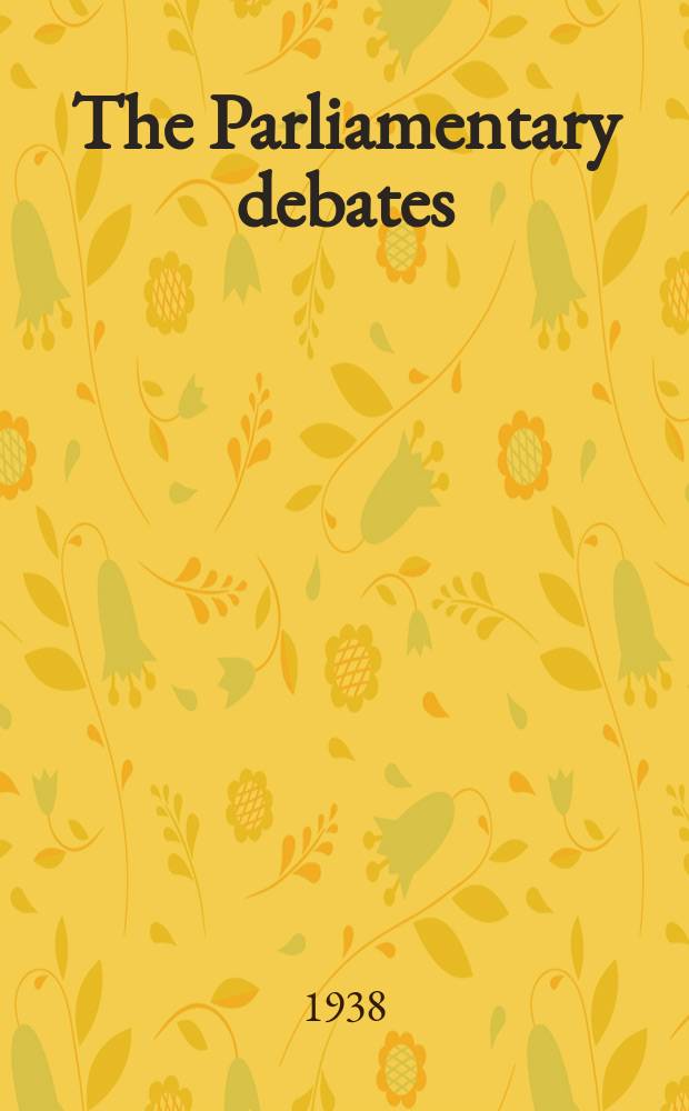 The Parliamentary debates (Hansard) : Official report ... of the ...Parliament of the United Kingdom of Great Britain and Northern Ireland. Vol.333, №81