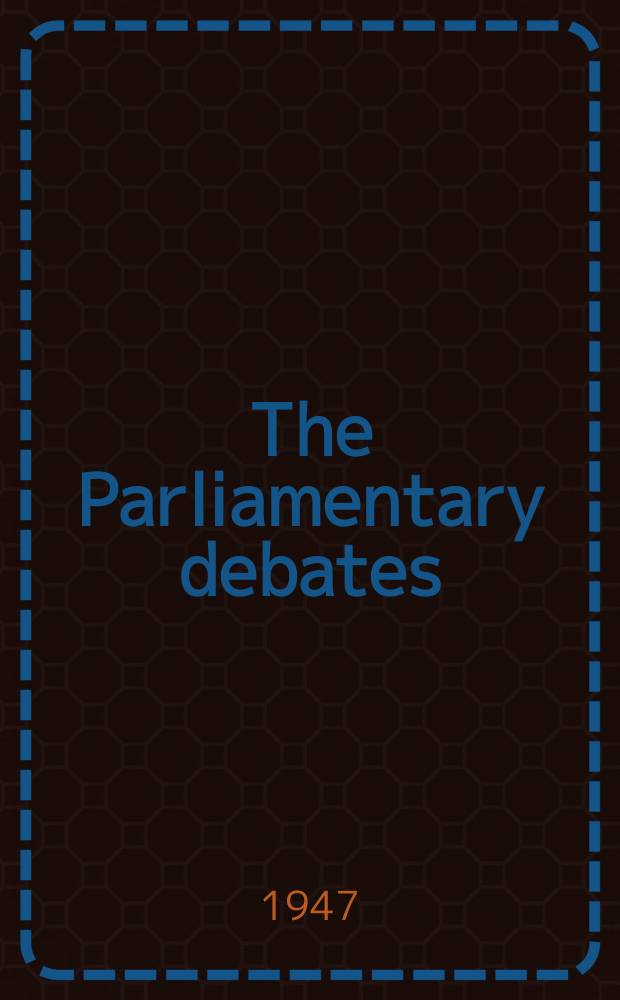 The Parliamentary debates (Hansard) : Official report ... of the ...Parliament of the United Kingdom of Great Britain and Northern Ireland. Vol.441, №152