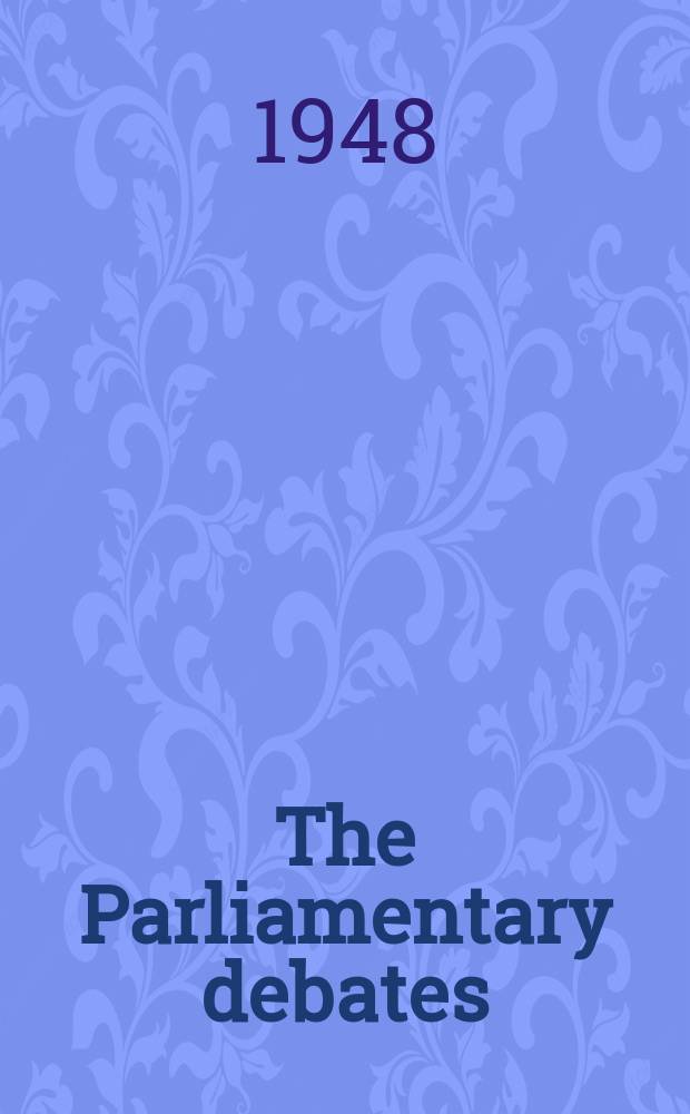 The Parliamentary debates (Hansard) : Official report ... of the ...Parliament of the United Kingdom of Great Britain and Northern Ireland. Vol.452, №148