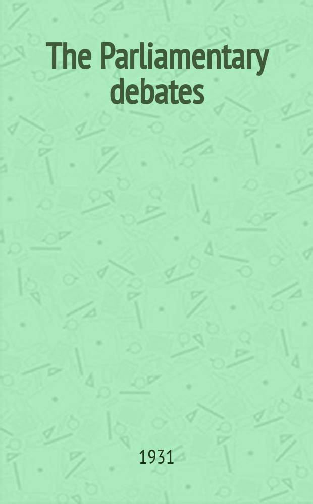 The Parliamentary debates (Hansard) : Official report ... of the ...Parliament of the United Kingdom of Great Britain and Northern Ireland. Vol.259, №7