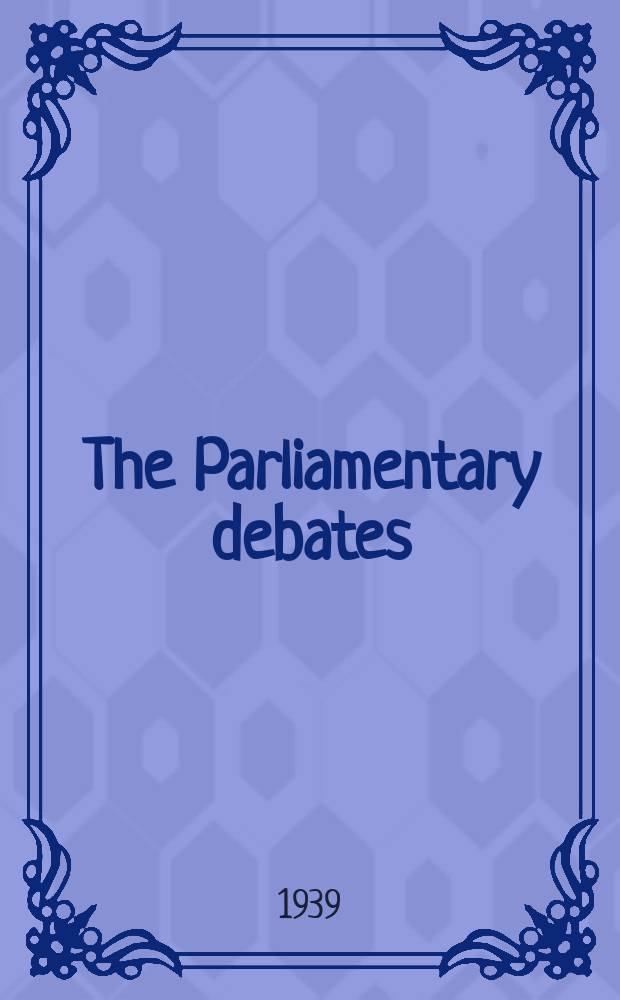 The Parliamentary debates (Hansard) : Official report ... of the ...Parliament of the United Kingdom of Great Britain and Northern Ireland. Vol.345, №64