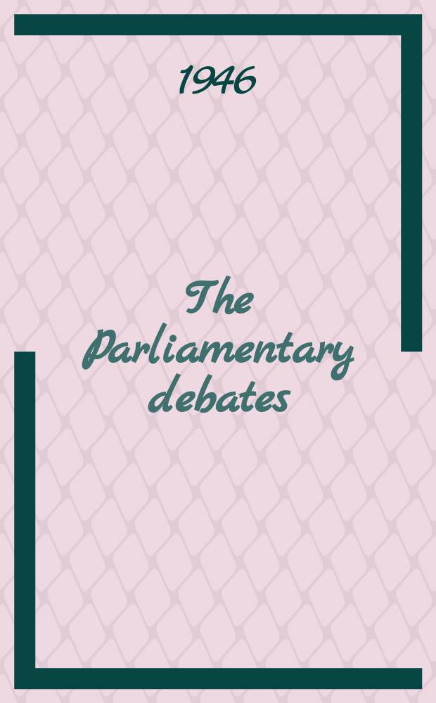 The Parliamentary debates (Hansard) : Official report ... of the ...Parliament of the United Kingdom of Great Britain and Northern Ireland. Vol.425, №179