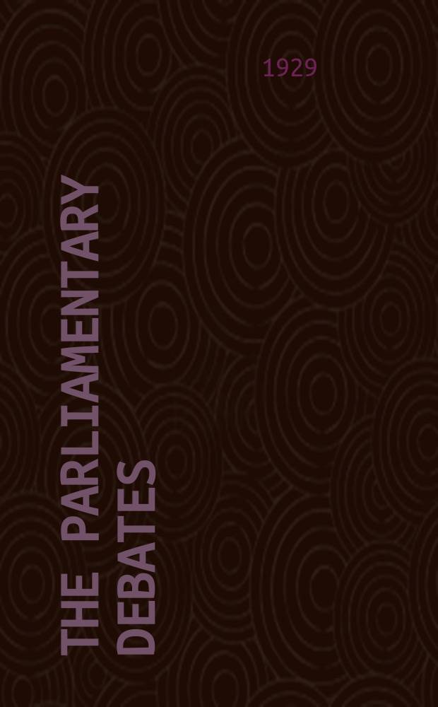 The Parliamentary debates (Hansard) : Official report ... of the ...Parliament of the United Kingdom of Great Britain and Northern Ireland. Vol.231, №27