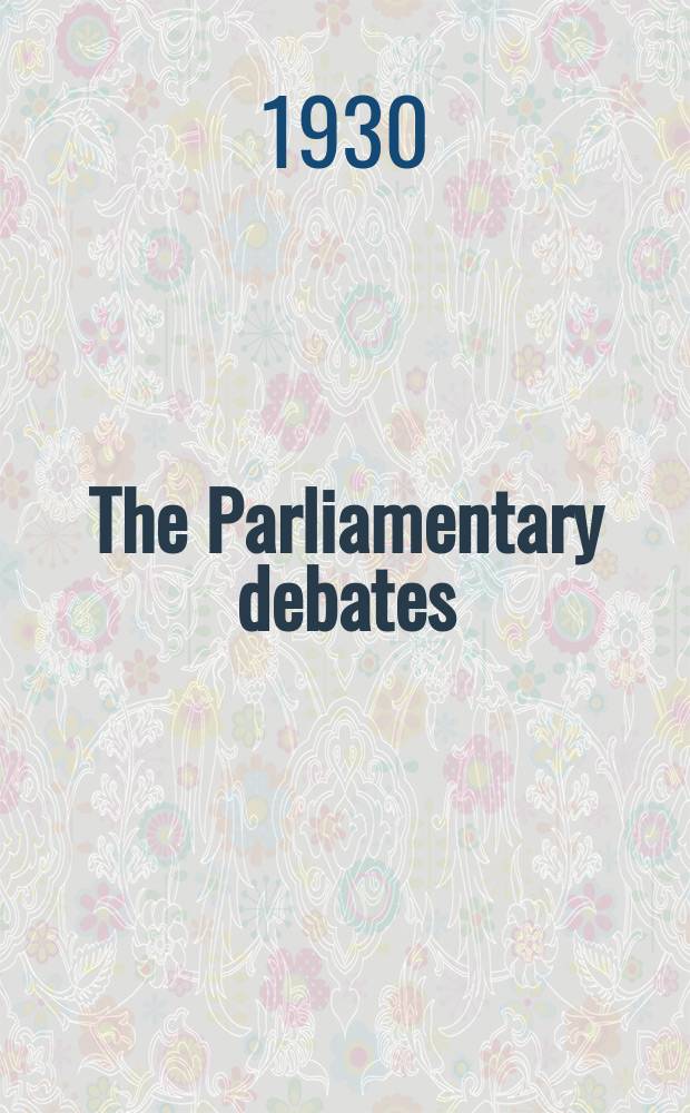 The Parliamentary debates (Hansard) : Official report ... of the ...Parliament of the United Kingdom of Great Britain and Northern Ireland. Vol.239, №143