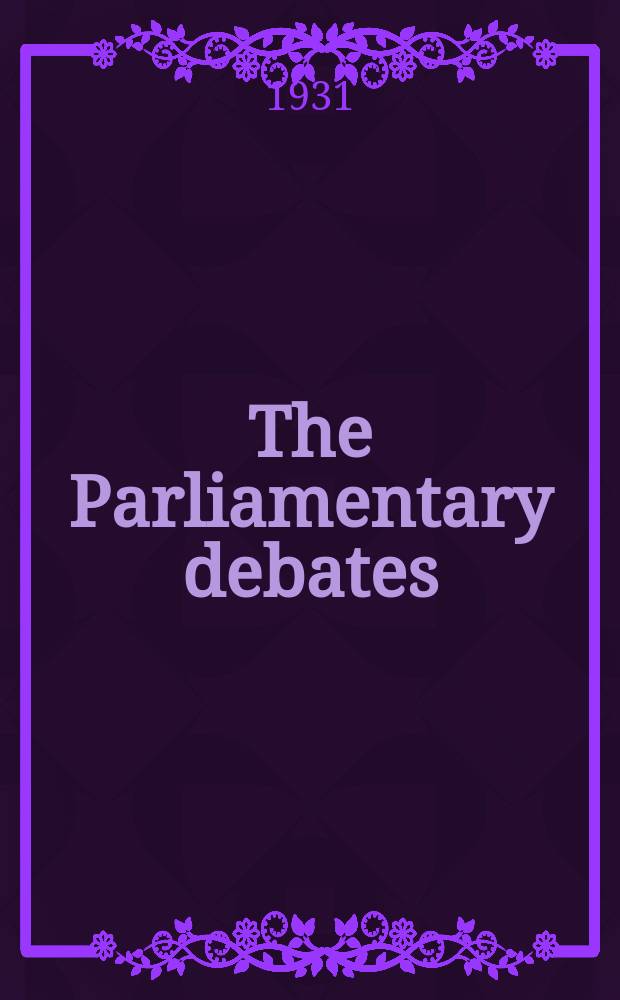 The Parliamentary debates (Hansard) : Official report ... of the ...Parliament of the United Kingdom of Great Britain and Northern Ireland. Vol.252, №119