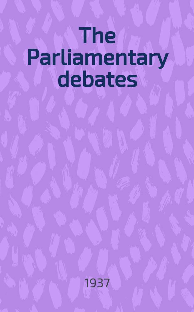 The Parliamentary debates (Hansard) : Official report ... of the ...Parliament of the United Kingdom of Great Britain and Northern Ireland. Vol.319, №38